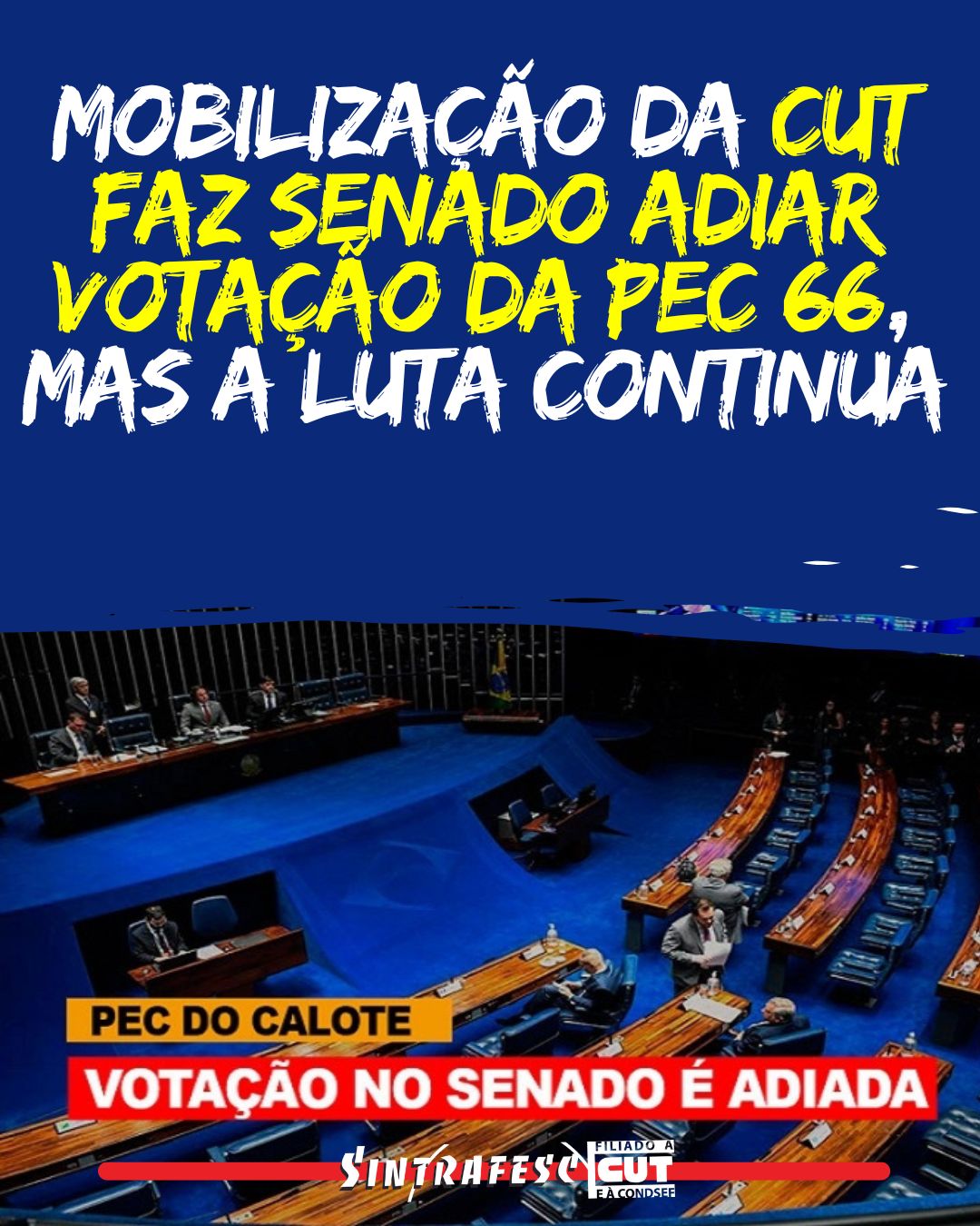 Mobilização da CUT faz Senado adiar votação da PEC 66, mas a luta continua