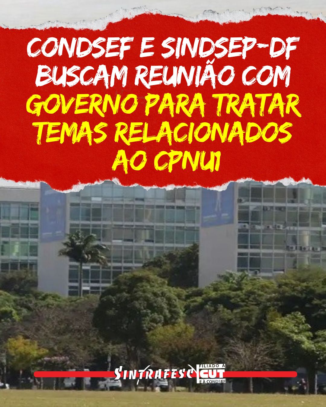 Condsef e Sindsep-DF buscam reunião com governo para tratar temas relacionados ao CPNU1