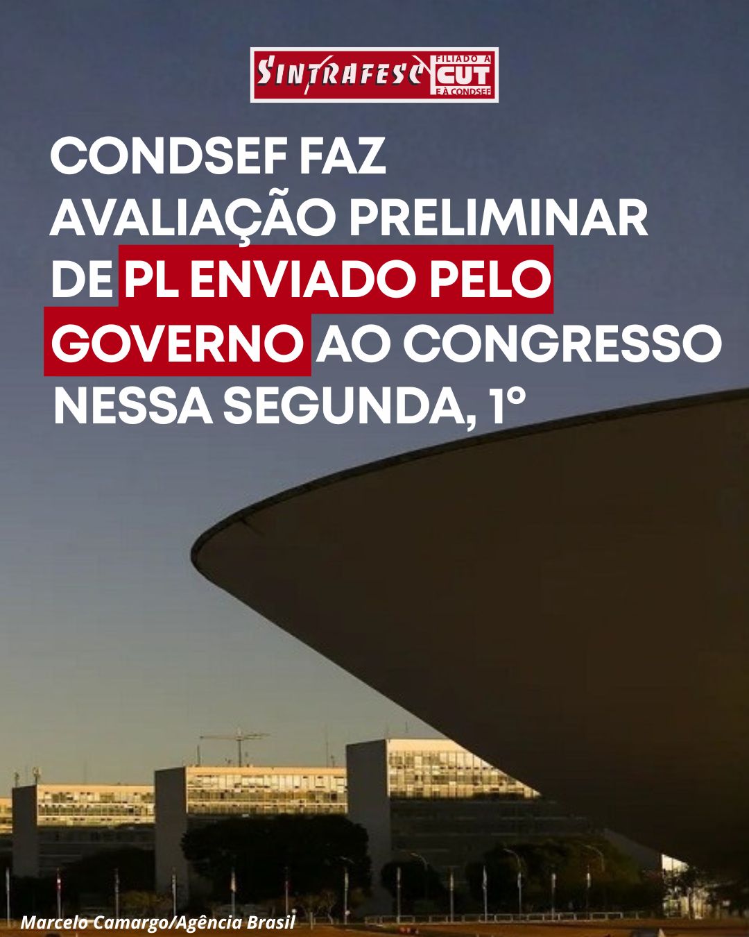 Condsef faz avaliação preliminar de PL enviado pelo governo ao Congresso nessa segunda, 1º