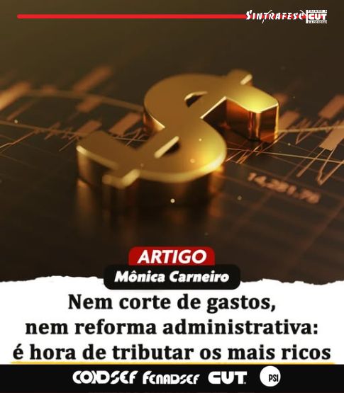 Nem corte de gastos, nem reforma administrativa: é hora de tributar os mais ricos