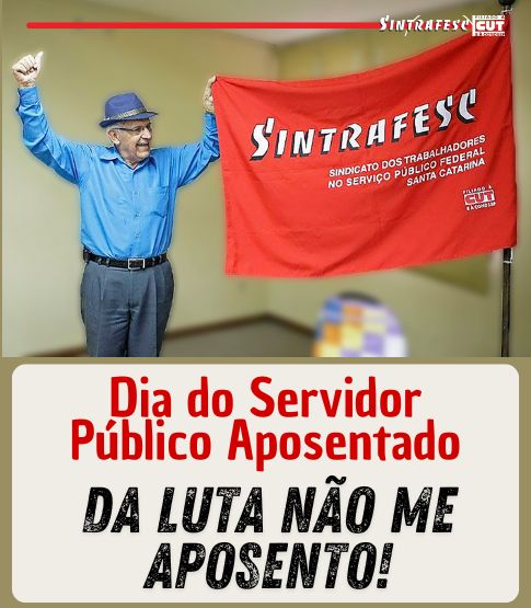 Dia Nacional do Servidor Público Aposentado: 17 de junho é dia de mobilização e resistência