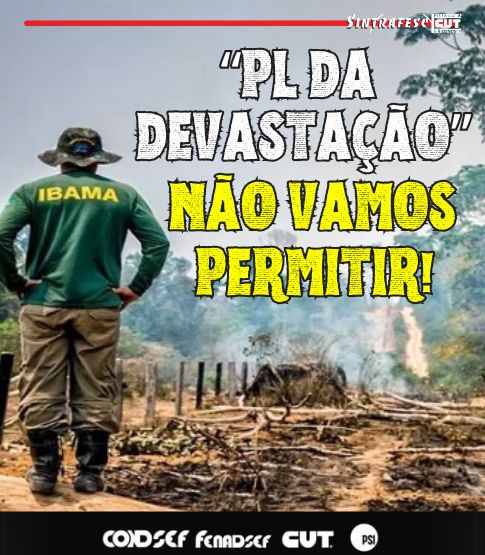 Não vamos permitir: 'PL da Devastação' é retrocesso e um ataque ao licenciamento ambiental