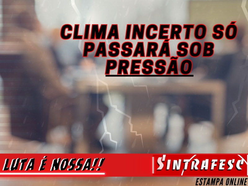 Estampa Online N°2.039 - Clima incerto só passará sob pressão